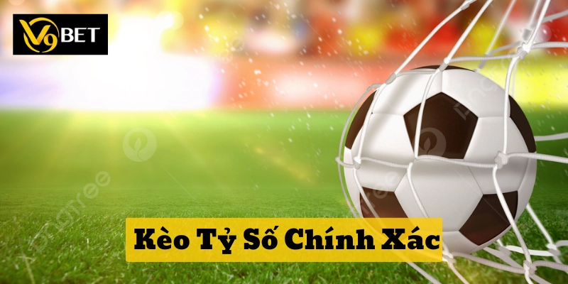 Kèo Tỷ Số Chính Xác phù hợp cho những ai?